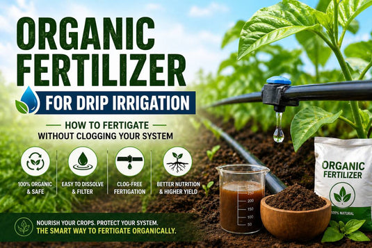 Organic Fertilizer for Drip Irrigation — How to Fertiligate Without Clogging Your System